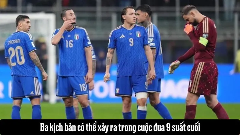 Ba kịch bản có thể xảy ra trong cuộc đua 9 suất cuối