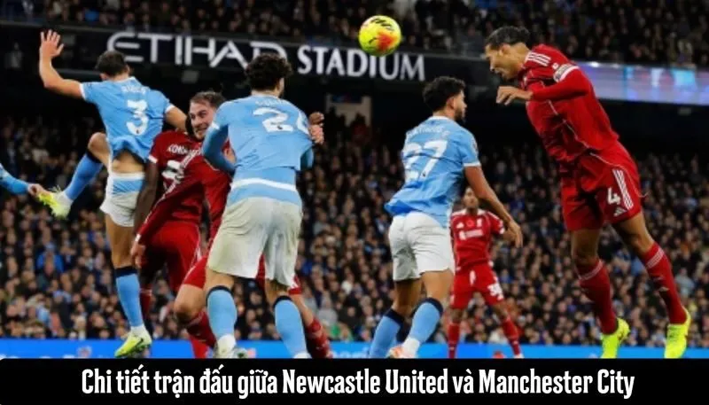 Chi tiết trận đấu giữa Newcastle United và Manchester City