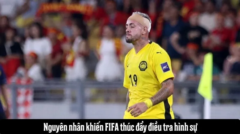 Nguyên nhân khiến FIFA thúc đẩy điều tra hình sự