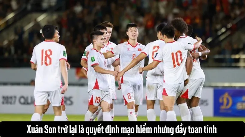 Xuân Son trở lại là quyết định mạo hiểm nhưng đầy toan tính 