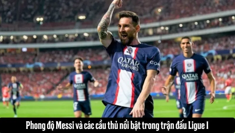 Phong độ Messi và các cầu thủ nổi bật trong trận đấu Ligue 1