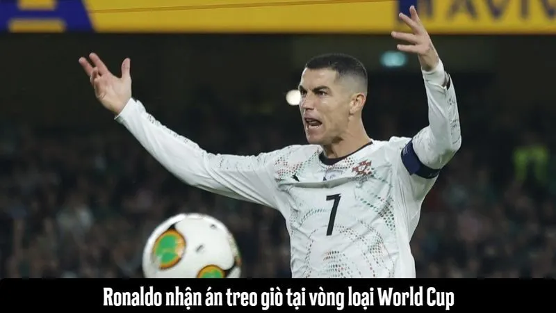Ronaldo nhận án treo giò tại vòng loại World Cup