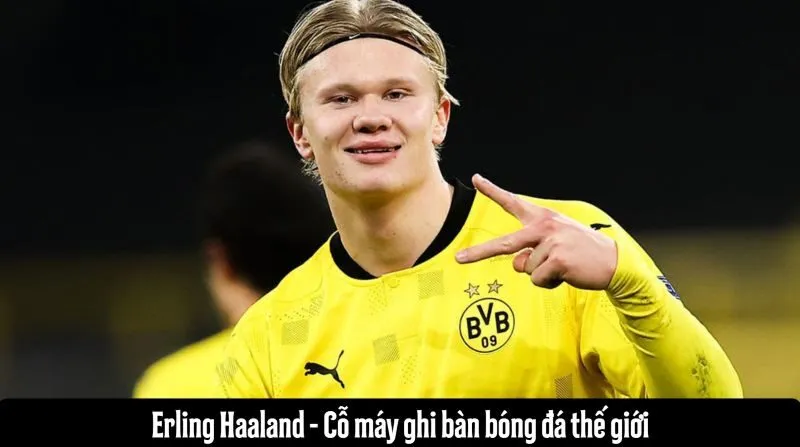 Sơ lược về bàn chân vàng Erling Haaland