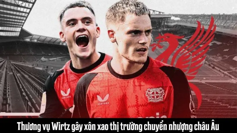 Thương vụ Wirtz gây xôn xao thị trường chuyển nhượng châu Âu