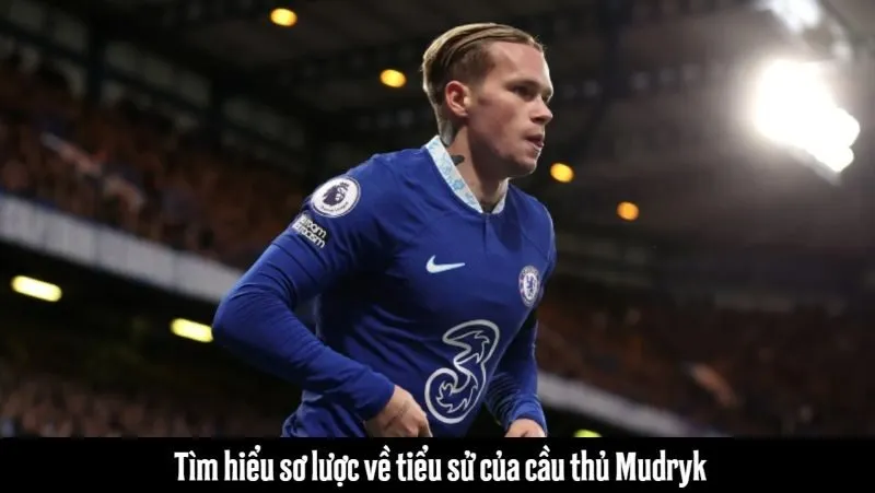 Cầu thủ Mudryk - Sự trở lại sau khi bị Chelsea treo giò